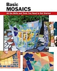 Basic Mosaics: All the Skills and Tools You Need to Get Started (Spiral)
