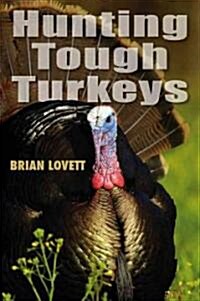 Hunting Tough Turkeys (Paperback)