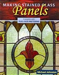 Making Stained Glass Panels [With Pattern(s)] (Paperback)