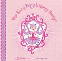 What Kind of Fairy Is Merry Berry? (Hardcover)