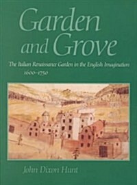 Garden and Grove: The Italian Renaissance Garden in the English Imagination, 16-175 (Paperback)