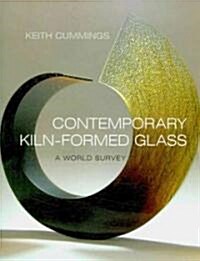 Contemporary Kiln-Formed Glass: A World Survey (Hardcover)