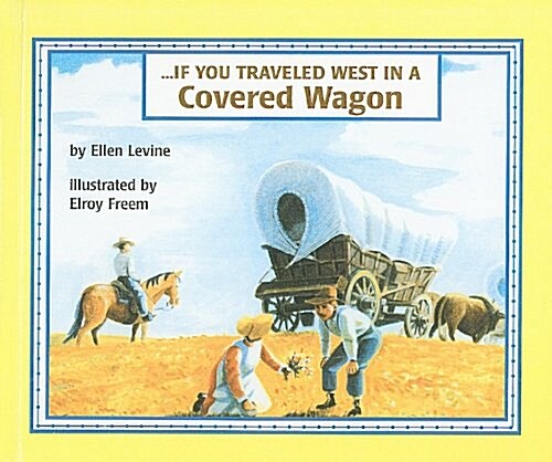 If You Traveled West in a Covered Wagon (Prebound)