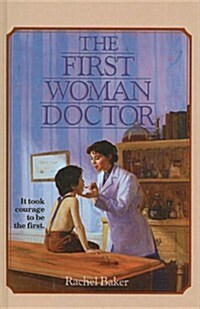 The First Woman Doctor: The Story of Elizabeth Blackwell, M.D. (Prebound)