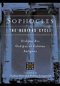 The Oedipus Cycle: An English Version: Oedipus Rex/Oedipus at Colonus/Antigone (Prebound)