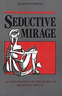 Seductive Mirage: An Exploration of the Work of Sigmund Freud (Paperback)