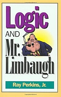 Logic and Mr. Limbaugh: A Dittoheads Guide to Fallacious Reading (Paperback)