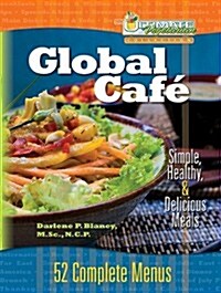 Global Cafe: Simple, Healthy, and Delicious Meals: 52 Complete Menus (Hardcover)