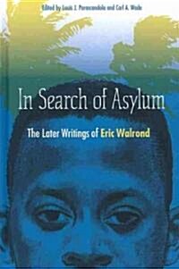 In Search of Asylum: The Later Writings of Eric Walrond: The Later Writings of Eric Walrond (Hardcover)