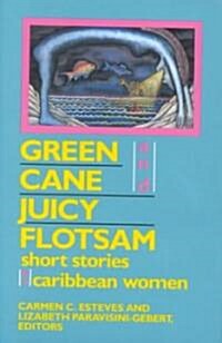 Green Cane and Juicy Flotsam (Hardcover)