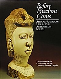 Before Freedom Came: African-American Life in the Antebellum South (Paperback)