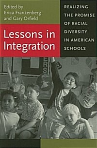 Lessons in Integration: Realizing the Promise of Racial Diversity in American Schools (Paperback)