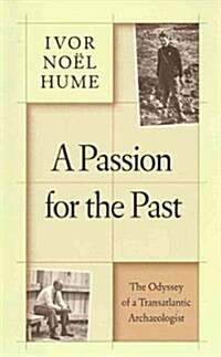 A Passion for the Past: The Odyssey of a Transatlantic Archaeologist (Hardcover)