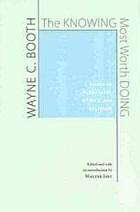 The Knowing Most Worth Doing: Essays on Pluralism, Ethics, and Religion (Hardcover)