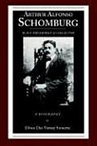 Arthur Alfonso Schomburg: Black Bibliophile & Collector (Paperback)