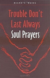 Trouble Dont Last Always: Soul Prayers (Paperback)