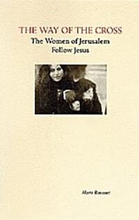 The Way of the Cross: The Women of Jerusalem Follow Jesus (Paperback)