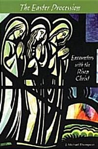 The Easter Procession: Encounters with the Risen Christ (Paperback)