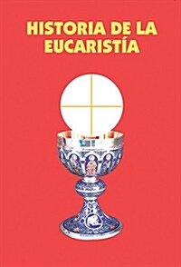 Historia de la Eucaristia = Historia de La Eucaristia (Paperback)