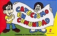 Catecismo en Comunidad: Cuaderno de Trabajo Para los Ninos (Paperback)