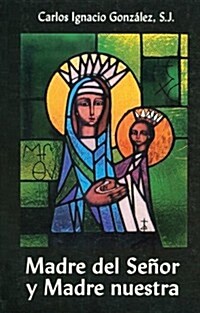 Madre del Senor y Madre Nuestra: Catequesis Marianas (Paperback)