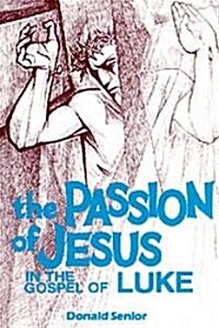 The Passion of Jesus in the Gospel of Luke: Volume 3 (Paperback)