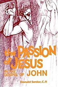 The Passion of Jesus in the Gospel of John: Volume 4 (Paperback)