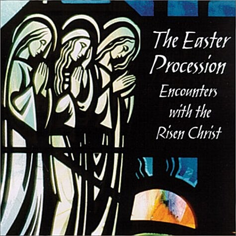 The Easter Procession: Encounters with the Risen Christ (Audio CD)