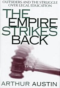The Empire Strikes Back: Outsiders and the Struggle Over Legal Education (Hardcover)