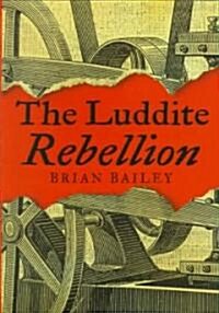 The Luddite Rebellion (Hardcover)