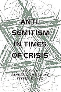 Anti-Semitism in Times of Crisis (Hardcover)