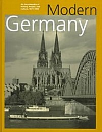 Modern Germany: An Encyclopedia of History, People, and Culture 1871-1990 (Hardcover)