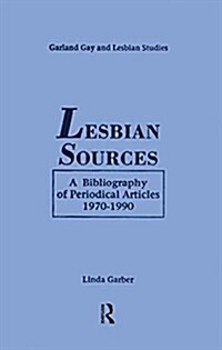 Lesbian Sources: A Bibliography of Periodical Articles, 1970-1990 (Hardcover)