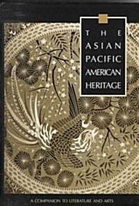 The Asian Pacific American Heritage: A Companion to Literature and Arts (Hardcover)