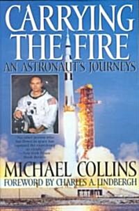 Carrying the Fire: An Astronauts Journey (Paperback, Revised)