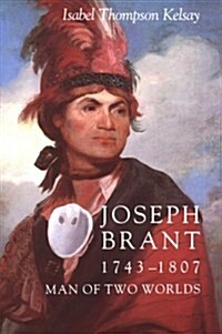 Joseph Brant, 1743-1807: Man of Two Worlds (Paperback)