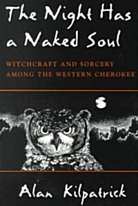Night Has a Naked Soul: Witchcraft and Sorcery Among the Western Cherokee (Paperback)