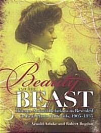Beauty and the Beast: Human-Animal Relations as Revealed in Real Photo Postcards, 1905-1935 (Hardcover)
