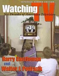 Watching TV: Six Decades of American Television, Expanded Second Edition (Paperback, 2, Expanded)