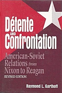 Detente and Confrontation: American-Soviet Relations from Nixon to Reagan, Revised Edition (Hardcover, Revised)