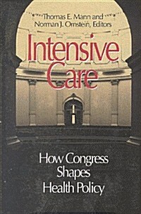 Intensive Care: How Congress Shapes Health Policy (Hardcover)