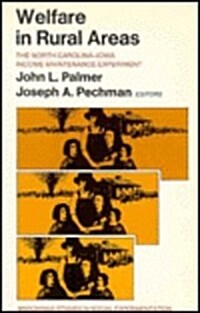 Welfare in Rural Areas: The North Carolina-Iowa Income Maintenance Experiment (Paperback)