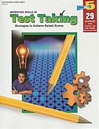 Improving Skills in Test Taking, Grade 5: Strategies to Achieve Raised Scores (Paperback)