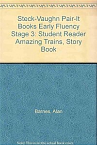 Steck-Vaughn Pair-It Books Early Fluency Stage 3: Individual Student Edition Amazing Trains (Paperback)