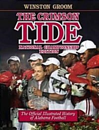 The Crimson Tide: The Official Illustrated History of Alabama Football (Hardcover, 2, National Champi)