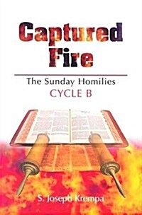 Captured Fire: The Sunday Homilies: Cycle B (Paperback)