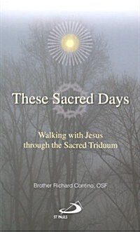 These Sacred Days: Walking with Jesus Through the Sacred Triduum (Paperback)