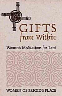 Gifts from Within : Womens Meditations for Lent (Paperback)