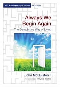 Always We Begin Again: The Benedictine Way of Living (15th Anniversary Edition, Revised) (Paperback, 15, Anniversary, Re)