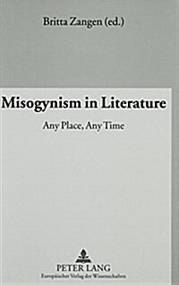 Misogynism in Literature: Any Place, Any Time (Paperback)